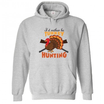 I'd Rather Be Turkey Hunting Unisex Kids and Adults Pullover Hoodie For Hunters								 									 									